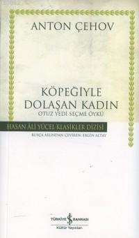 Köpeğiyle Dolaşan Kadın; Otuz Yedi Seçme Öykü | Anton Pavloviç Çehov |