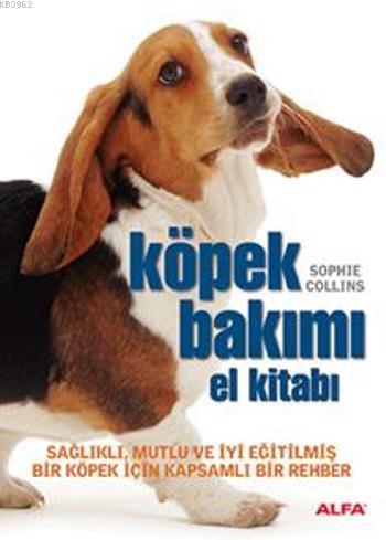 Köpek Bakımı El Kitabı | Sophie Collins | Alfa Basım Yayım Dağıtım