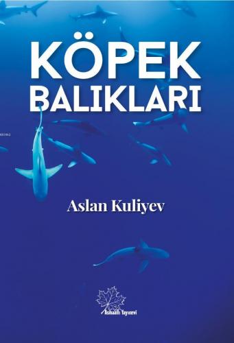 Köpek Balıkları | Aslan Kuliyev | Asmaaltı Yayınevi