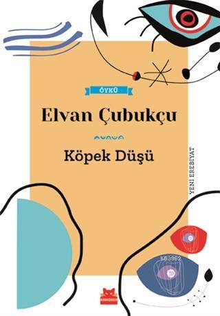 Köpek Düşü | Elvan Çubukçu | Kırmızıkedi Yayınevi