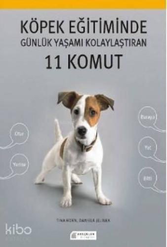 Köpek Eğitiminde Günlük Yaşamı Kolaylaştıran 11 Komut | Tina Horn | Ak