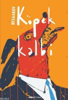 Köpek Kalbi | Mihail Afanasyeviç Bulgakov | Tefrika Yayınları