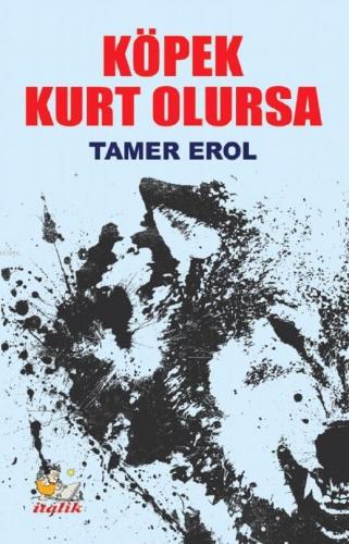 Köpek Kurt Olursa | Tamer Erol | İtalik Kitaplar