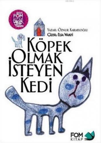 Köpek Olmak İsteyen Kedi; 6+ Yaş | Öznur Karaeloğlu | Fom Kitap