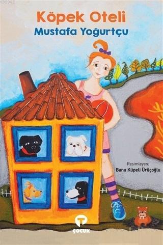 Köpek Oteli | Mustafa Yoğurtçu | Turkuvaz Kitap