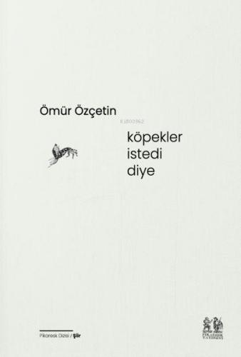 Köpekler İstedi Diye | Ömür Özçetin | Pikaresk Yayınevi