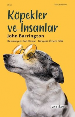 Köpekler ve İnsanlar | John Barrington | Ayrıkotu Yayınları