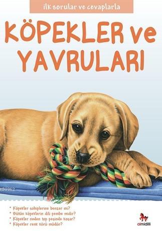 Köpekler ve Yavruları; İlk Sorular ve Cevaplarla | Camilla de la Bedoy