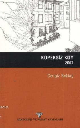 Köpeksiz Köy | Cengiz Bektaş | Arkeoloji ve Sanat Yayınları