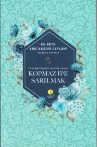 Kopmaz İpe Sarılmak | Seyyid Abdülkadir Geylani | Medine Yayıncılık