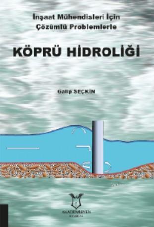 Köprü Hidroliği | Galip Seçkin | Akademisyen Kitabevi