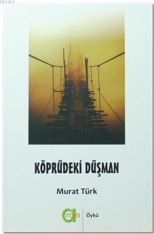 Köprüdeki Düşman | Murat Türk | Aram Yayınları