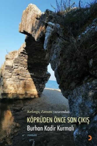 Köprüden Önce Son Çıkış;Kırlangıç Zamanı Yazarından | Burhan Kadir Kur