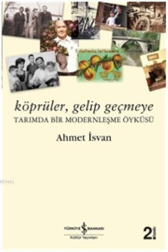 Köprüler, Gelip Geçmeye; Tarımda Bir Modernleşme Öyküsü | Ahmet İsvan 