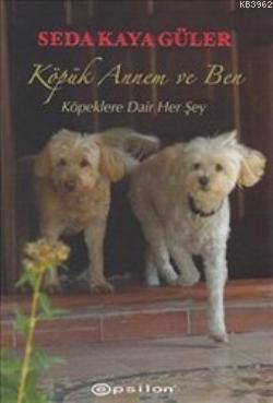 Köpük Annem ve Ben; Köpeklere Dair Her Şey | Seda Kaya Güler | Epsilon