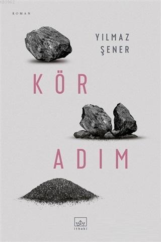 Kör Adım | Yılmaz Şener | İthaki Yayınları