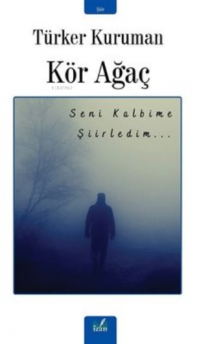 Kör Ağaç | Türker Kuruman | İzan Yayıncılık