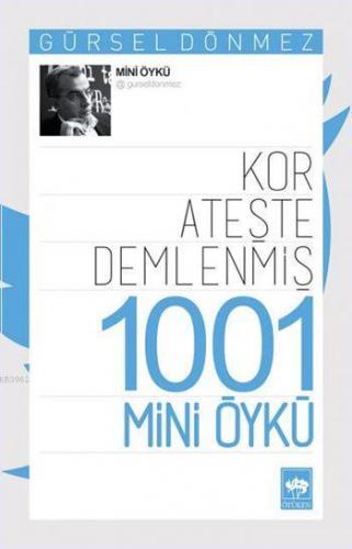 Kor Ateşte Demlenmiş 1001 Mini Öykü | Gürsel Dönmez | Ötüken Neşriyat