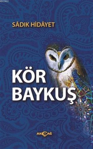 Kör Baykuş | Sadık Hidayet | Akçağ Basım Yayım Pazarlama