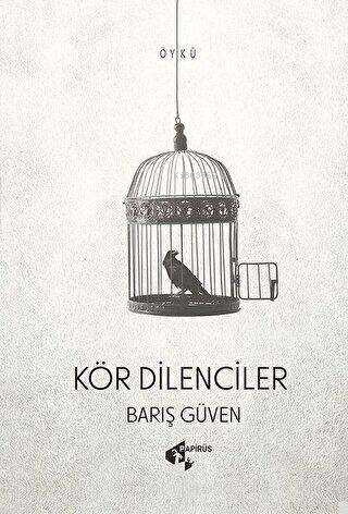 Kör Dilenciler | Barış Güven | Papirüs Yayın Dağıtım