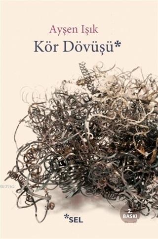 Kör Dövüşü | Ayşen Işık | Sel Yayıncılık