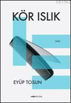 Kör Islık | Eyüp Tosun | Tefrika Yayınları