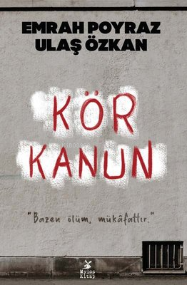 Kör Kanun;"Bazen Ölüm, Mukafattır." | Emrah Poyraz | Mylos Kitap