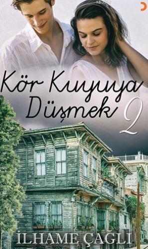 Kör Kuyuya Düşmek -2 | İlhame Çağlı | Cinius Yayınları