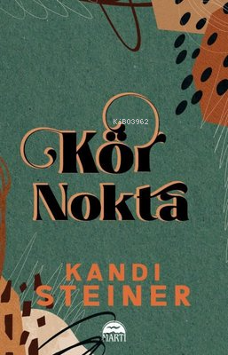 Kör Nokta | Kandi Steiner | Martı Yayınları