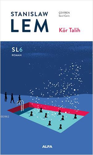 Kör Talih (SL6) | Stanislaw Lem | Alfa Basım Yayım Dağıtım