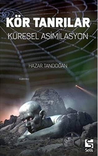 Kör Tanrılar;Küresel Asimilasyon | Hazar Tandoğan | Selis Kitaplar