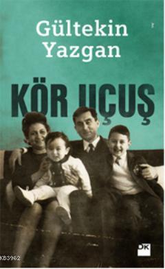 Kör Uçuş | Gültekin Yazgan | Doğan Kitap