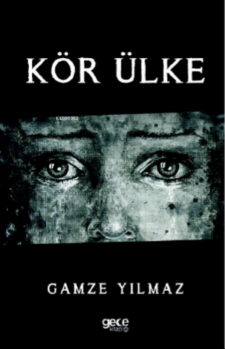 Kör Ülke | Gamze Yılmaz | Gece Kitaplığı Yayınları