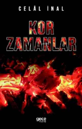 Kor Zamanlar | Celal İnal | Gece Kitaplığı Yayınları