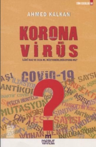 Korana Virüs;İlahi İkaz Ve Ceza Mı, Müstekbirlerin Oyunu Mu? | Ahmed