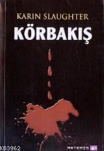 Körbakış; Grant Bölgesi | Karin Slaughter | Artemis Yayınları