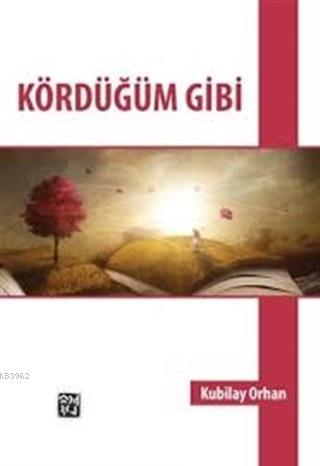 Kördüğüm Gibi | Kubilay Orhan | Kutlu Yayınevi