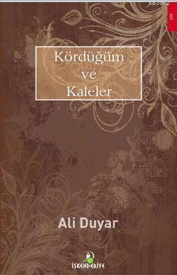 Kördüğüm Ve Kaleler | Ali Duyar | İskenderiye Kitap