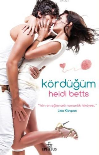 Kördüğüm | Heidi Betts | Ephesus Yayınları