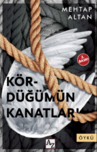 Kördüğümün Kanatları | Mehtap Altan | Az Kitap