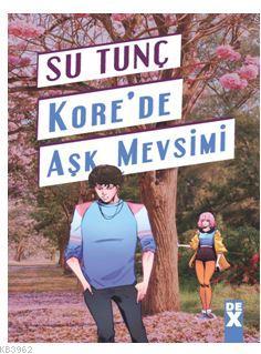 Kore' de Aşk Mevsimi | Su Tunç | Dex Kitap