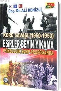 Kore Savaşı (1950 - 1953) Esirler Beyin Yıkama, Psikolojik Harp Propag