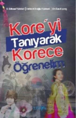 Kore'yi Tanıyarak Korece Öğrenelim | S. Göksel Türközü | Likya Kitap