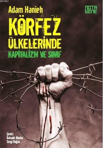 Körfez Ülkelerinde Kapitalizm ve Sınıf | Adam Hanieh | Nota Bene Yayın