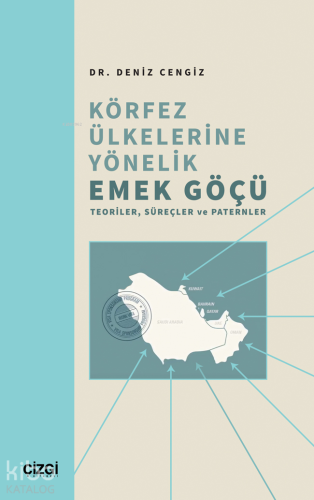 Körfez Ülkelerine Yönelik Emek Göçü;Teoriler, Süreçler ve Paternler | 