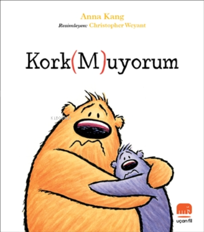 Kork(M)uyorum | Anna Kang | Uçan Fil Yayınları