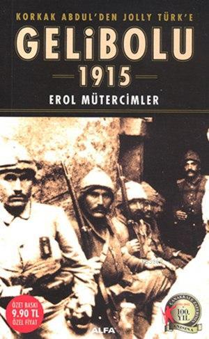 Korkak Abdül'den Jolly Türk'e Gelibolu 1915 | Erol Mütercimler | Alfa 