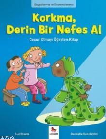 Korkma, Derin Bir Nefes Al; Duygularımız ve Davranışlarımız | Sue Grav