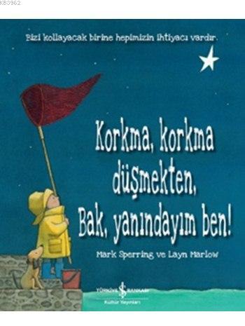 Korkma, Korkma Düşmekten, Bak, Yanındayım Ben! | Mark Sperring | Türki