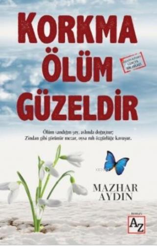 Korkma Ölüm Güzeldir | Mazhar Aydın | Az Kitap